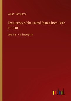 The History of the United States from 1492 to 1910