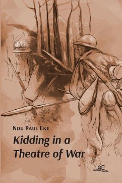 Kidding in a Theatre of War - Eke, Ndu Paul