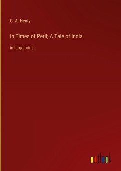 In Times of Peril; A Tale of India