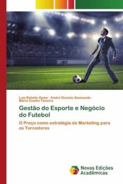 Gestão do Esporte e Negócio do Futebol - Rebello Damo, Luis;Dionísio Sesinando, André;Coelho Teixeira, Mário