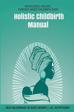 Holistic Childbirth Manual - Boer, Jacky Bloemraad-de