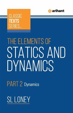 The Elements of Statics & Dynamics Part 2 Dynamics - Loney, Sl