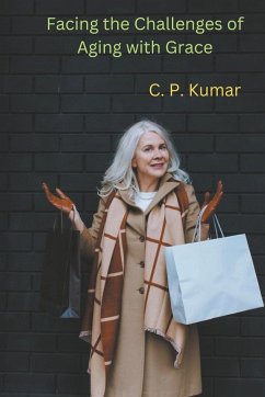 Facing the Challenges of Aging with Grace - Kumar, C. P.