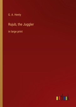 Rujub, the Juggler - Henty, G. A.