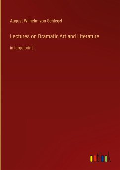 Lectures on Dramatic Art and Literature - Schlegel, August Wilhelm Von