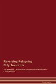 Reversing Relapsing Polychondritis The Raw Vegan Detoxification & Regeneration Workbook for Curing Patients.