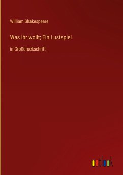 Was ihr wollt; Ein Lustspiel - Shakespeare, William