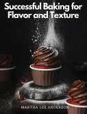 Successful Baking for Flavor and Texture
