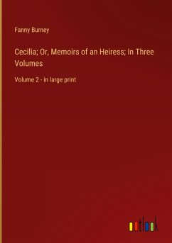 Cecilia; Or, Memoirs of an Heiress; In Three Volumes