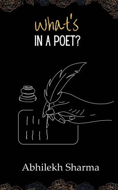 What's in a Poet? - Sharma, Abhilekh