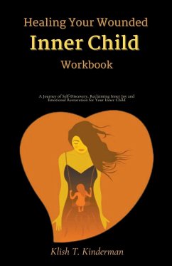 Healing Your Wounded Inner Child Workbook - Kinderman, Klish T.