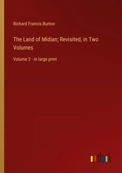 The Land of Midian; Revisited, in Two Volumes - Burton, Richard Francis