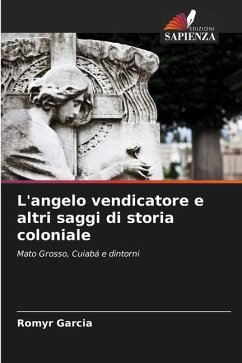 L'angelo vendicatore e altri saggi di storia coloniale - Garcia, Romyr