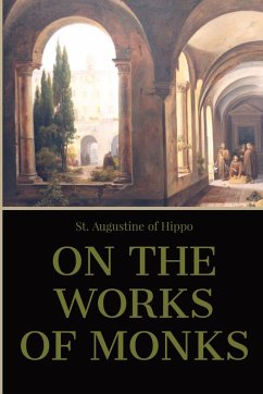 On the Work of Monks - St. Augustine of Hippo
