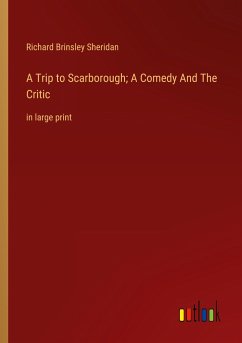 A Trip to Scarborough; A Comedy And The Critic
