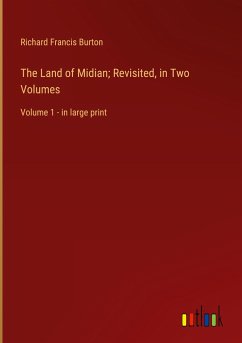 The Land of Midian; Revisited, in Two Volumes - Burton, Richard Francis