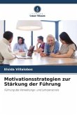 Motivationsstrategien zur Stärkung der Führung