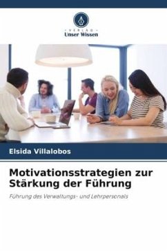 Motivationsstrategien zur Stärkung der Führung - Villalobos, Elsida