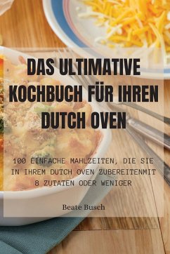 Cover DAS ULTIMATIVE KOCHBUCH FÜR IHREN DUTCH OVEN