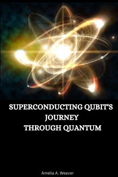 Superconducting qubit's journey through quantum - Weaver, Amelia A