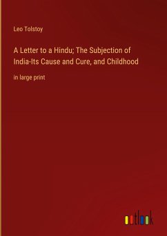 A Letter to a Hindu; The Subjection of India-Its Cause and Cure, and Childhood