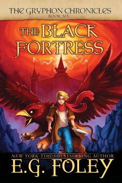 The Black Fortress (The Gryphon Chronicles, Book 6) - Foley, E. G.