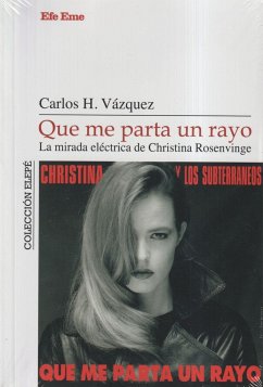 Que me parta un rayo : la mirada eléctrica de Christina Rosenvinge