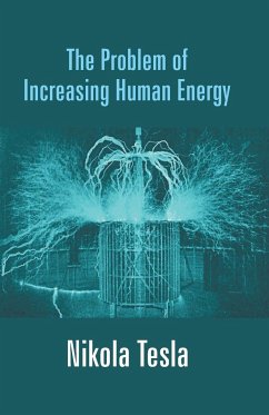 The Problem of Increasing Human Energy - Tesla, Nikola