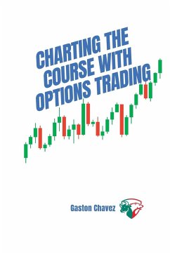 Charting the Course with Options Trading - Chavez, Gaston