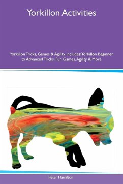 Yorkillon Activities Yorkillon Tricks, Games & Agility Includes - Hamilton, Peter