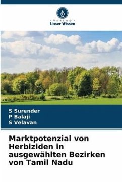 Marktpotenzial von Herbiziden in ausgewählten Bezirken von Tamil Nadu - Surender, S;Balaji, P;Velavan, S