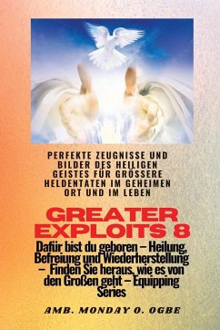 Cover Greater Exploits - 8 - Perfekte Zeugnisse und Bilder des HEILIGEN GEISTES für größere Heldentaten