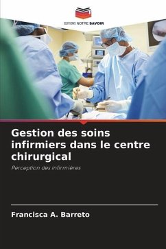 Gestion des soins infirmiers dans le centre chirurgical - Barreto, Francisca A.