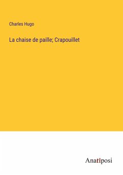 La chaise de paille; Crapouillet - Hugo, Charles