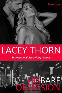 His Bare Obsession (Bare Love, #1) (eBook, ePUB) - Thorn, Lacey