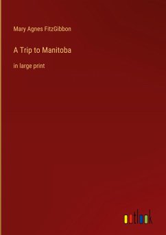 A Trip to Manitoba - Fitzgibbon, Mary Agnes