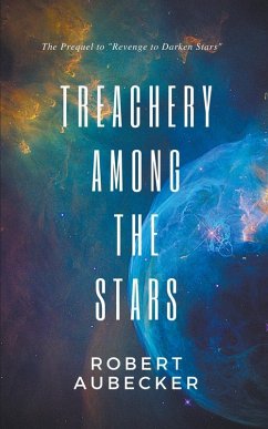 Treachery Among the Stars - Aubecker, Robert