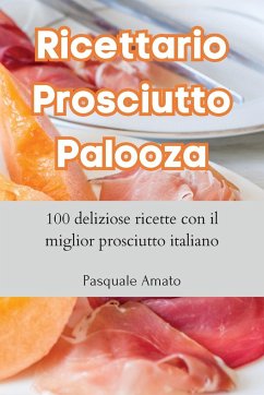 Ricettario Prosciutto Palooza - Pasquale Amato