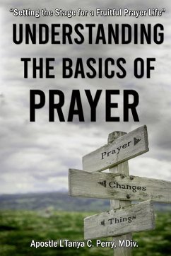 Understanding the Basics of Prayer - Perry, L'Tanya C.