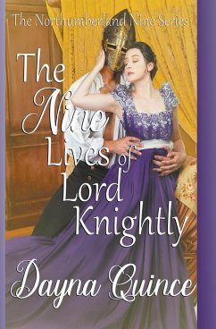 The Nine Lives of Lord Knightly (The Northumberland Nine Series Book 9) - Quince, Dayna