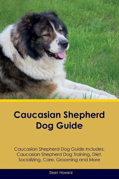 Caucasian Shepherd Dog Guide Caucasian Shepherd Dog Guide Includes - Howard, Sean