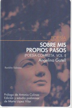 Sobre Mis Propios Pasos. Poesia Completa I