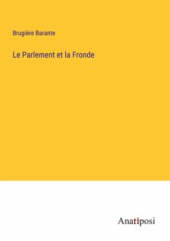 Le Parlement et la Fronde - Barante, Brugière