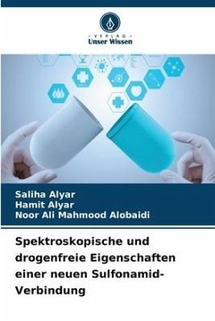 Spektroskopische und drogenfreie Eigenschaften einer neuen Sulfonamid-Verbindung - Alyar, Saliha;Alyar, Hamit;ALOBAIDI, Noor Ali Mahmood