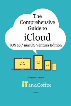 The Comprehensive Guide to iCloud (Ventura and iOS/iPadOS 16 Edition) - Coulston, Lynette