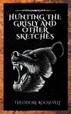 Hunting the Grisly and Other Sketches