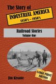 Railroad Stories (Large Print Edition): The Story of Industrial America (1850's - 1950's) Volume One