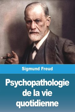 Psychopathologie de la vie quotidienne - Freud, Sigmund