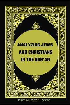 Analyzing Jews and Christians in the Qur'an - Haddad, Jasim Muzaffar