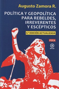 Política y geopolítica para rebeldes, irreverentes y escépticos: Cuarta Edición actualizada